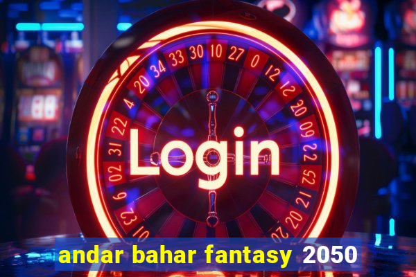 andar bahar fantasy 2050